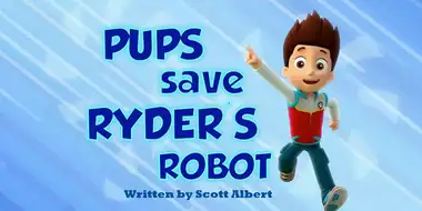 Pups Save Ryder's Robot