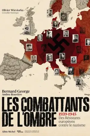 Les Combattants de l'ombre : Des résistants européens contre le nazisme