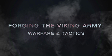 Forging The Viking Army: Warfare and Tactics