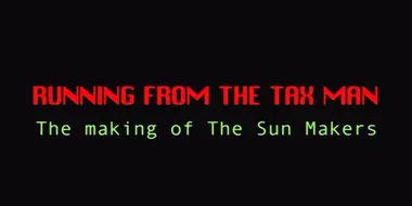 Running from the Tax Man: The Making of The Sun Makers