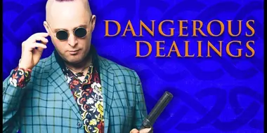 Dangerous Dealings