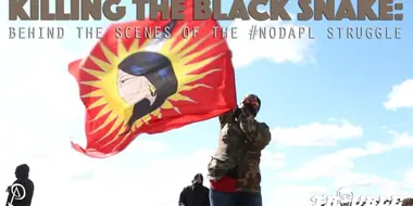 Killing the Black Snake: Behind the Scenes of the #NODAPL Struggle
