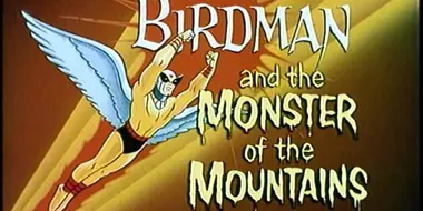 Birdman and The Monster of the Mountains