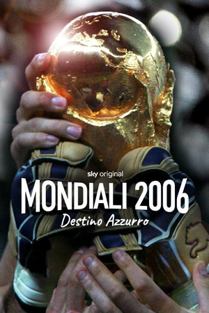 Mondiali 2006 - Destino azzurro