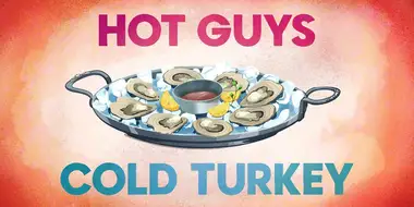 Hot Guys, Cold Turkey