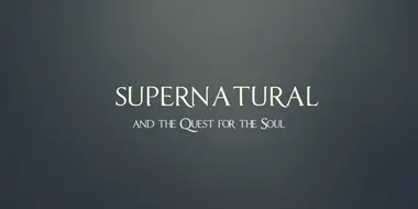 Supernatural and the Quest for the Soul