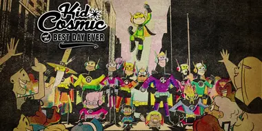 Kid Cosmic and the Best Day Ever