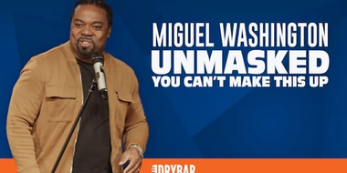 Miguel Washington: Unmasked - You Can't Make This Up