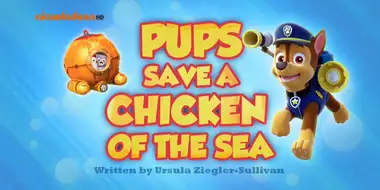 Pups Save a Chicken of the Sea