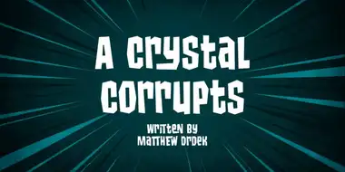 A Crystal Corrupts
