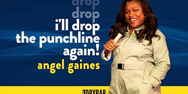 Angel Gaines: I'll Drop The Punchline