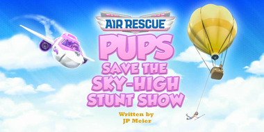 Air Rescue: Pups Save the Sky-High Stunt Show