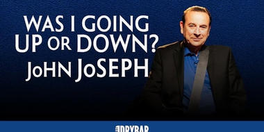 John Joseph: Was I Going Up Or Down?