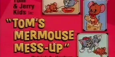 Tom's Mermouse Mess-Up