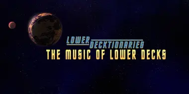 Lower Decktionaries - The Music of Lower Decks