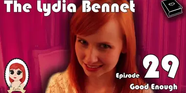 The Lydia Bennet Ep 29: Good Enough