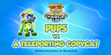 Charged Up: Pups vs. a Teleporting Copy Cat