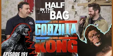 Half in the Bag vs. Godzilla vs. Kong
