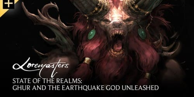 State of the Realms: Ghur and the Earthquake God Unleashed