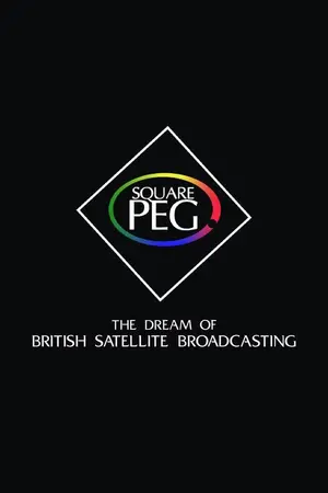 Square Peg: the Dream of British Satellite Broadcasting