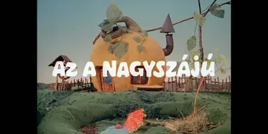 Az a nagyszájú