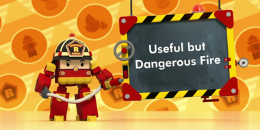 Useful but Dangerous Fire