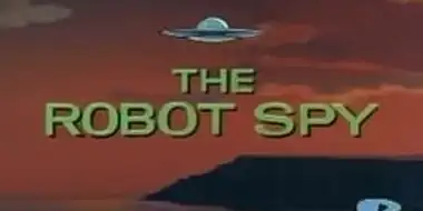 The Robot Spy