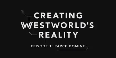 Creating Westworld's Reality: Parce Domine