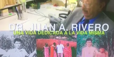 Dr. Juan A. Rivero: una vida dedicada a la vida misma