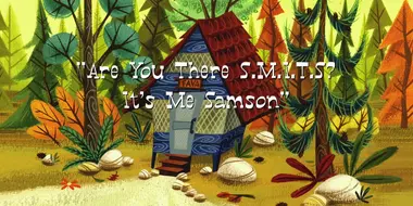 Are You There S.M.I.T.S? It's Me Samson