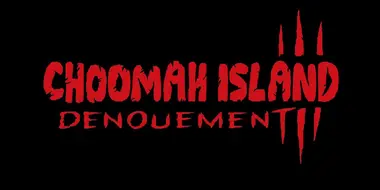 Choomah Island 3: Denouement