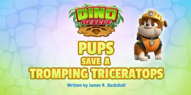 Dino Rescue: Pups Save a Tromping Triceratops