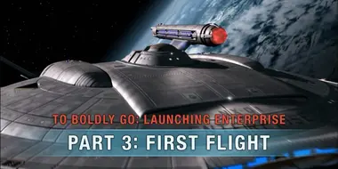 To Boldly Go: Launching Enterprise - Part 3: First Flight