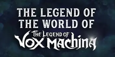 The Legend of the World of The Legend of Vox Machina