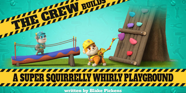 The Crew Builds a Super Squirrelly Whirly Playground