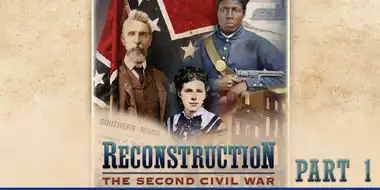 Reconstruction: The Second Civil War (1): Revolution