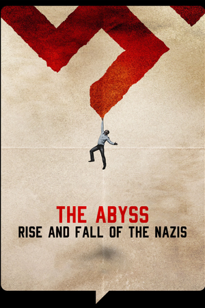 The Abyss – Rise and Fall of the Nazis