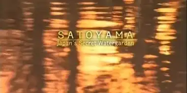 Satoyama: Japan's Secret Water Garden