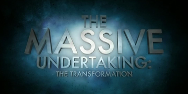 The Massive Undertaking: The Transformation (S01)