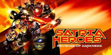 Satria Heroes: Revenge of the Darkness