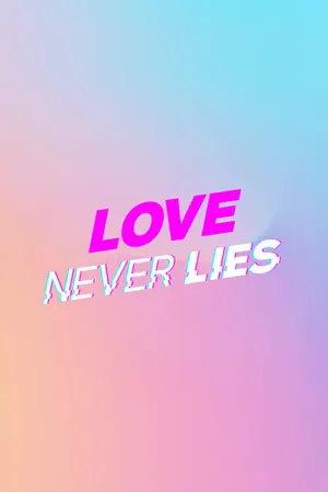 Love Never Lies