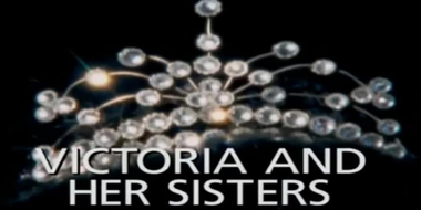 Victoria and Her Sisters (1830 - 1910)