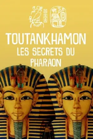 Toutankhamon, les Secrets du Pharaon