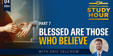 Lesson: 7 - Blessed Are Those Who Believe