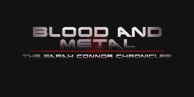 Blood and Metal: The Sarah Connor Chronicles