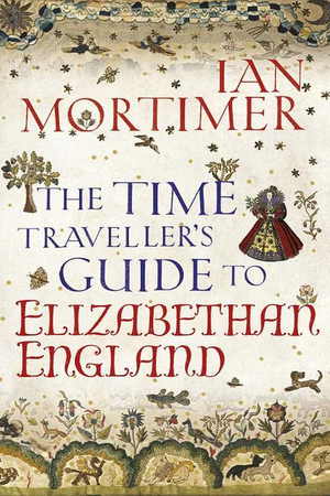 Time Traveller's Guide to Elizabethan England