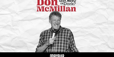 Don McMillan: Geek, Nerd or Dork?