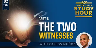 Lesson: 6 - The Two Witnesses