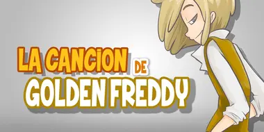 LA CANCIÓN DE GOLDEN FREDDY