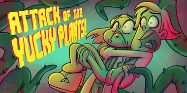 Attack of the Yucky Plants